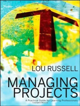 Managing Projects: A Practical Guide for Learning Professionals