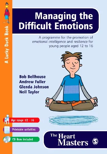 Managing the Difficult Emotions: A Programme for the Promotion of Emotional Intelligence and Resilience for Young People Aged 12 To 16 (Lucky Duck Books)