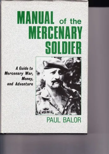 Manual of the Mercenary Soldier: A Guide to Mercenary War, Money, and Adventure