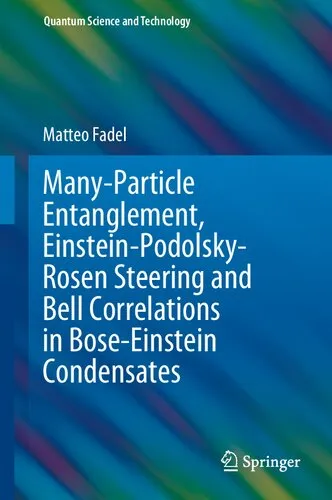 Many-Particle Entanglement, Einstein-Podolsky-Rosen Steering and Bell Correlations in Bose-Einstein Condensates (Quantum Science and Technology)