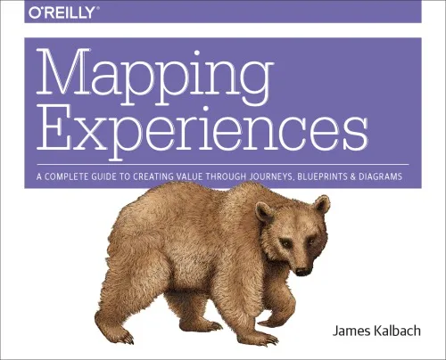 Mapping experiences a guide to creating value through journeys, blueprints, and diagrams