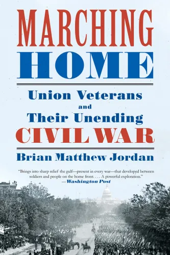 Marching Home: Union Veterans and Their Unending Civil War