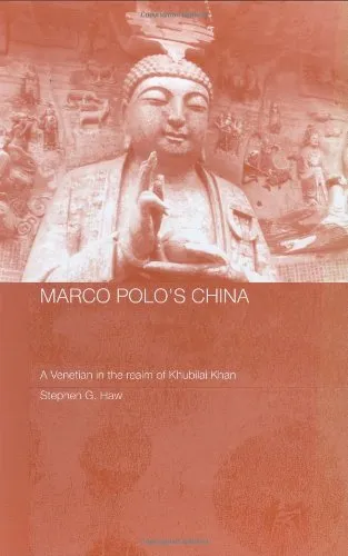 Marco Polo in China: A Venetian in the Realm of Khubilai Khan (Routledgecurzon Studies on the Early History of Asia)