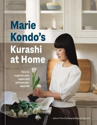 Marie Kondo's Kurashi at Home: How to Organize Your Space and Achieve Your Ideal Life (The Life Changing Magic of Tidying Up)