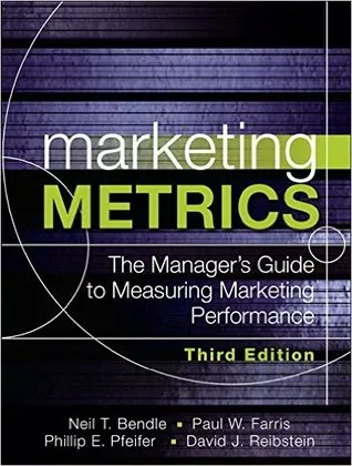 Marketing Metrics: The Manager’s Guide to Measuring Marketing Performance