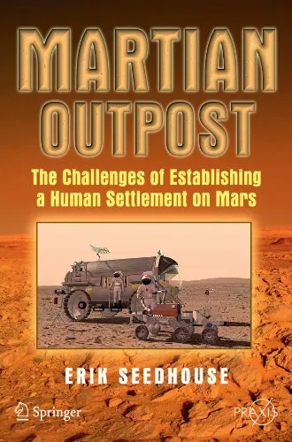 Martian Outpost: The Challenges of Establishing a Human Settlement on Mars