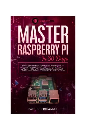 Master your Raspberry Pi in 30 days: A step-by-step guide for beginners on Raspberry Pi