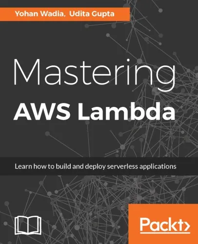 Mastering AWS Lambda: learn how to build and deploy serverless applications