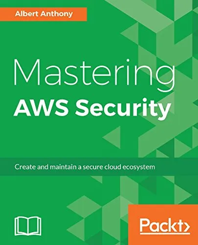 Mastering AWS Security: Create and maintain a secure cloud ecosystem