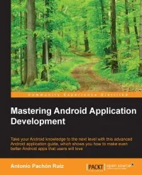 Mastering Android Application Development: Learn how to do more with the Android SDK with this advanced Android Application guide which shows you how to make even better Android apps that users will love