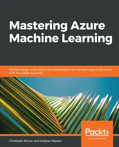 Mastering Azure Machine Learning: Perform large-scale end-to-end advanced machine learning on the cloud with Microsoft Azure ML