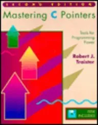 Mastering C Pointers. Tools for Programming Power, Volume 2