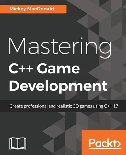 Mastering C++ Game Development: Create professional and realistic 3D games using C++ 17