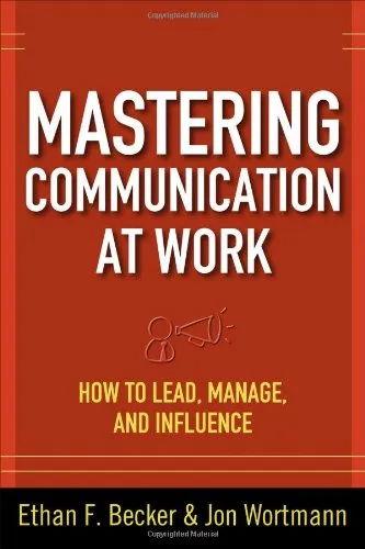 Mastering Communication at Work: How to Lead, Manage, and Influence