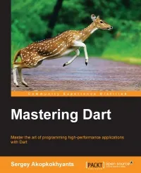 Mastering Dart: Master the art of programming high-performance applications with Dart