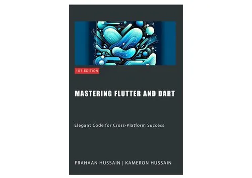 Mastering Flutter and Dart: Elegant Code for Cross-Platform Success