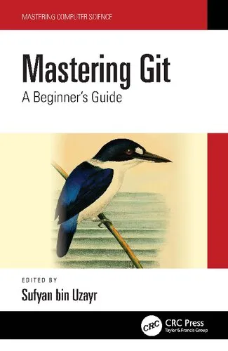 Mastering Git: A Beginner's Guide (Mastering Computer Science)