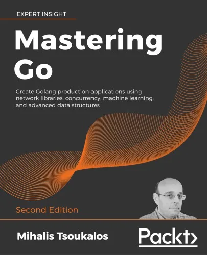 Mastering Go: Create Golang production applications using network libraries, concurrency, machine learning, and advanced data structures