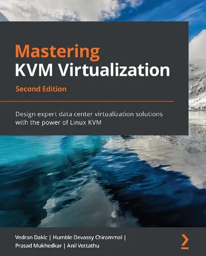 Mastering KVM Virtualization: Design expert data center virtualization solutions with the power of Linux KVM