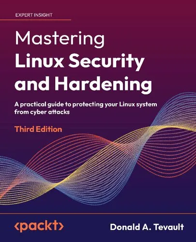 Mastering Linux Security And Hardening: A Practical Guide To Protecting Your Linux System From Cyber Attacks