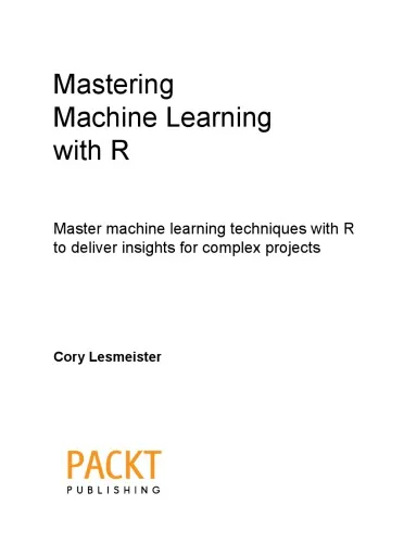 Mastering Machine Learning with R