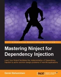 Mastering Ninject for Dependency Injection: Learn how Ninject facilitates the implementation of Dependency Injection to solve common design problems of real-life applications