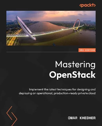 Mastering OpenStack: Implement the latest techniques for designing and deploying an operational, production-ready private cloud