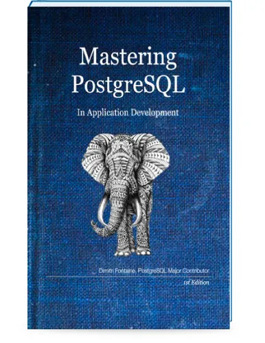 Mastering PostgreSQL in Application Development