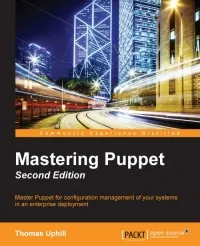 Mastering Puppet, 2nd Edition: Master Puppet for configuration management of your systems in an enterprise deployment