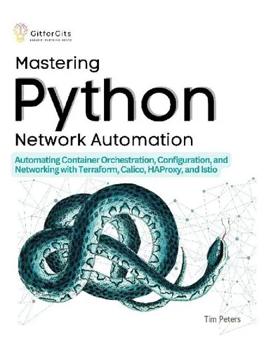 Mastering Python Network Automation: Automating Container Orchestration, Configuration, and Networking with Terraform, Calico, HAProxy, and Istio