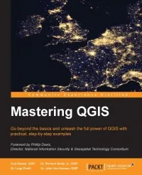 Mastering QGIS: Go beyond the basics and unleash the full power of QGIS with practical, step-by-step examples