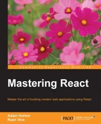 Mastering React: Master the art of building modern web applications using React