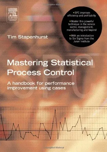 Mastering Statistical Process Control: A Handbook for Performance Improvement Using SPC Cases