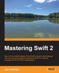 Mastering Swift 2: Dive into the latest release of the Swift programming language with this advanced Apple development book for creating exceptional iOS and osX applications