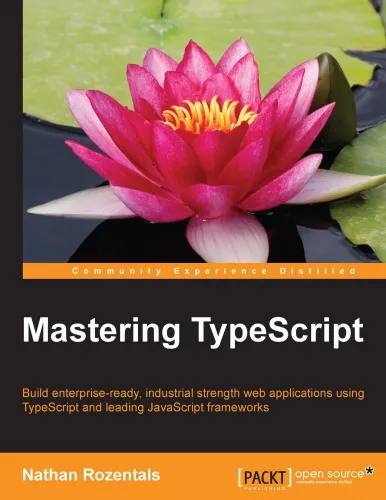 Mastering TypeScript - Build enterprise-ready, industrial strength web applications using TypeScript and leading JavaScript Frameworks