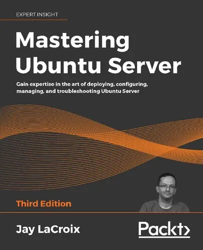 Mastering Ubuntu Server: Gain expertise in the art of deploying, configuring, managing, and troubleshooting Ubuntu Server