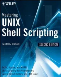 Mastering Unix Shell Scripting, 2nd Edition: Bash, Bourne, and Korn Shell Scripting for Programmers, System Administrators, and UNIX Gurus