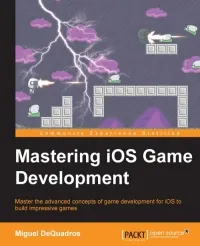Cover of Mastering iOS Game Development: Master the advanced concepts of game development for iOS to build impressive games