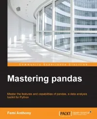 Mastering pandas: Master the features and capabilities of pandas, a data analysis toolkit for Python