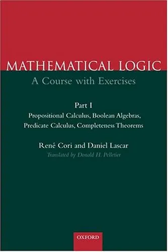 Mathematical Logic: A Course with Exercises Part I: Propositional Calculus, Boolean Algebras, Predicate Calculus, Completeness Theorems