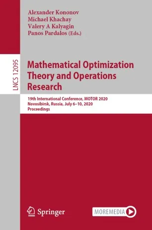 Mathematical Optimization Theory and Operations Research: 19th International Conference, MOTOR 2020, Novosibirsk, Russia, July 6–10, 2020, Revised Selected Papers