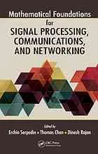 Mathematical foundations for signal processing, communications, and networking