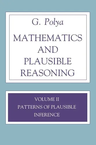 Mathematics and Plausible Reasoning, Volume 2: Logic, Symbolic and mathematical