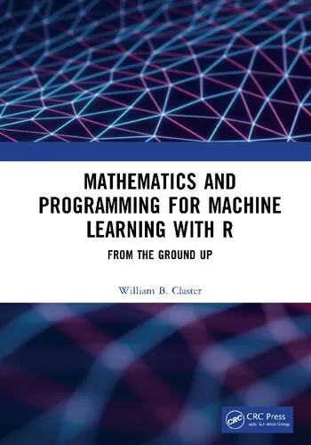 Mathematics and Programming for Machine Learning with R: From the Ground Up