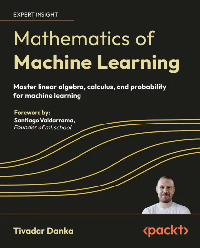 Mathematics of Machine Learning: Master linear algebra, calculus, and probability for machine learning