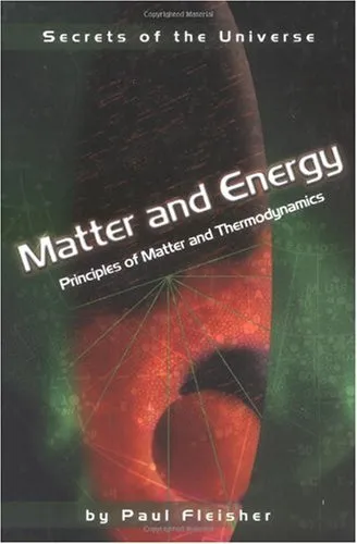 Matter and Energy: Principles of Matter and Thermodynamics (Secrets of the Universe)