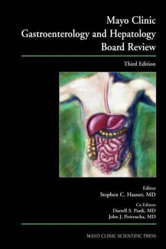 Mayo Clinic Gastroenterology and Hepatology Board Review, Third Edition