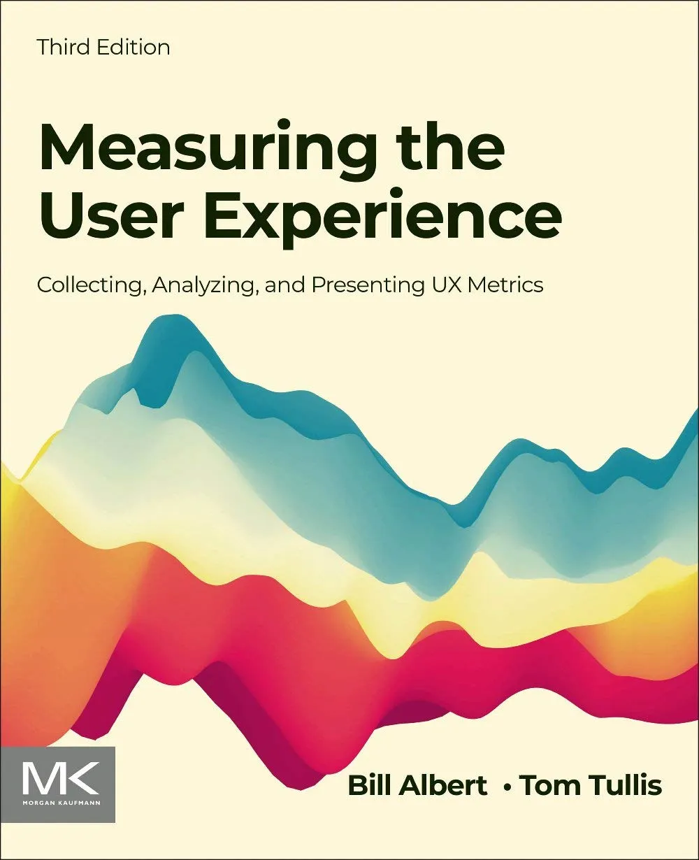 Measuring the User Experience: Collecting, Analyzing, and Presenting UX Metrics