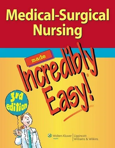 Medical-Surgical Nursing Made Incredibly Easy! (Incredibly Easy! Series), 3rd Edition