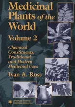 Medicinal Plants of the World. Chemical Constituents, Traditional and Modern Medicinal Uses